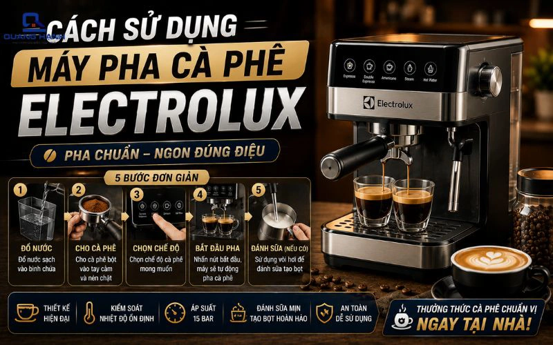 Cách sử dụng máy pha cà phê Electrolux chi tiết A – Z cho người mới