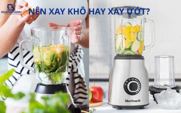 Nên xay khô hay xay ướt? Sự khác biệt giữa 2 loại xay