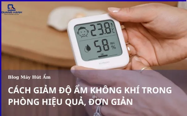 Cách giảm độ ẩm không khí trong phòng hiệu quả, đơn giản