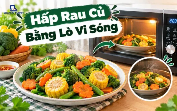 Hấp rau củ bằng lò vi sóng nhanh chín, giữ độ tươi ngon
