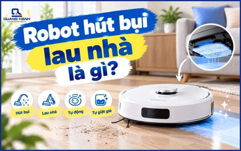 Robot hút bụi lau nhà là gì? Cấu tạo và nguyên lý hoạt động