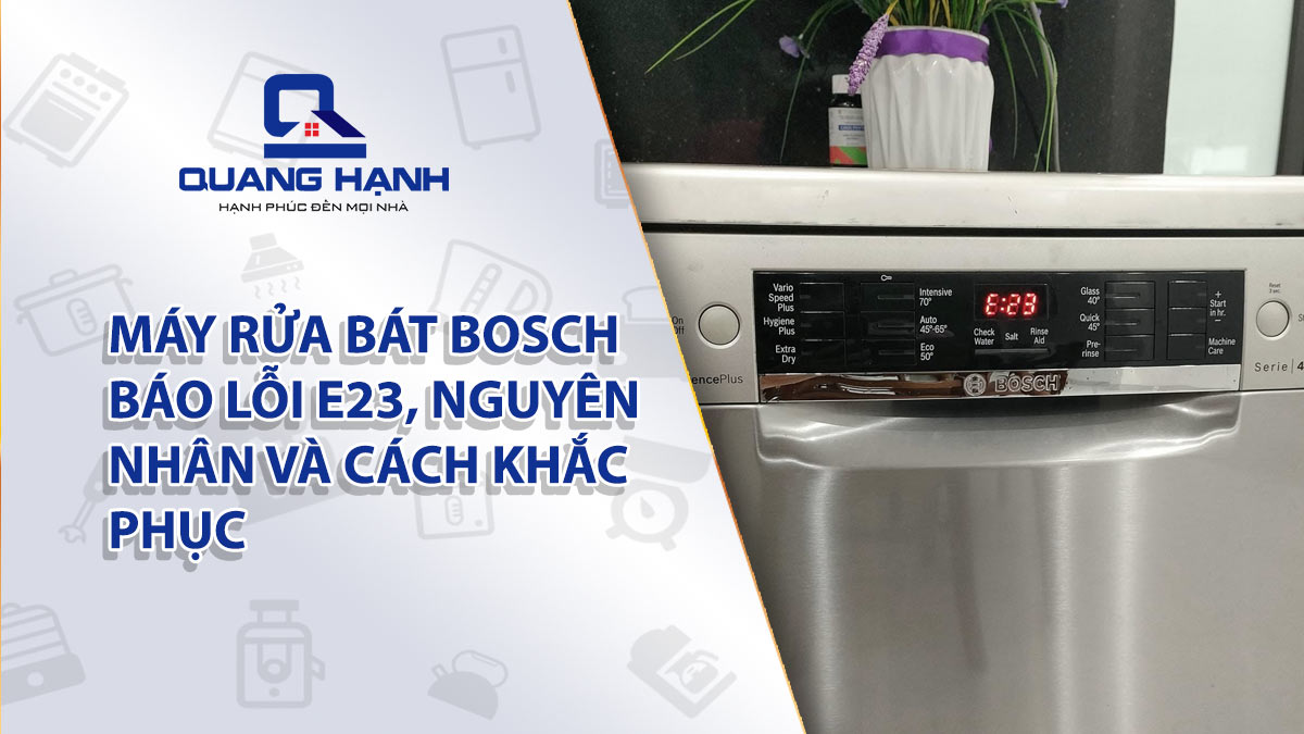 Máy rửa bát Bosch báo lỗi E23, nguyên nhân và cách khắc phục