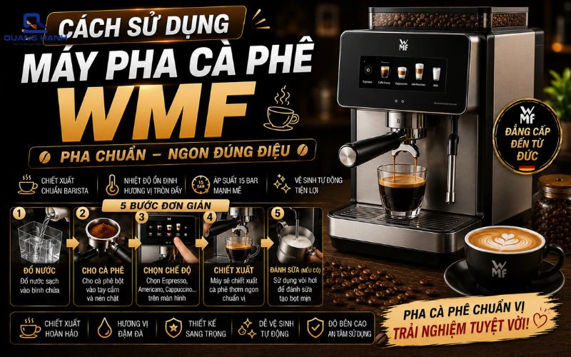 Cách sử dụng máy pha cà phê WMF đúng kỹ thuật, chi tiết từ A-Z
