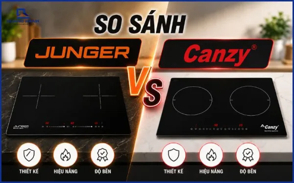 So sánh bếp từ Junger và Canzy: Đâu là lựa chọn phù hợp