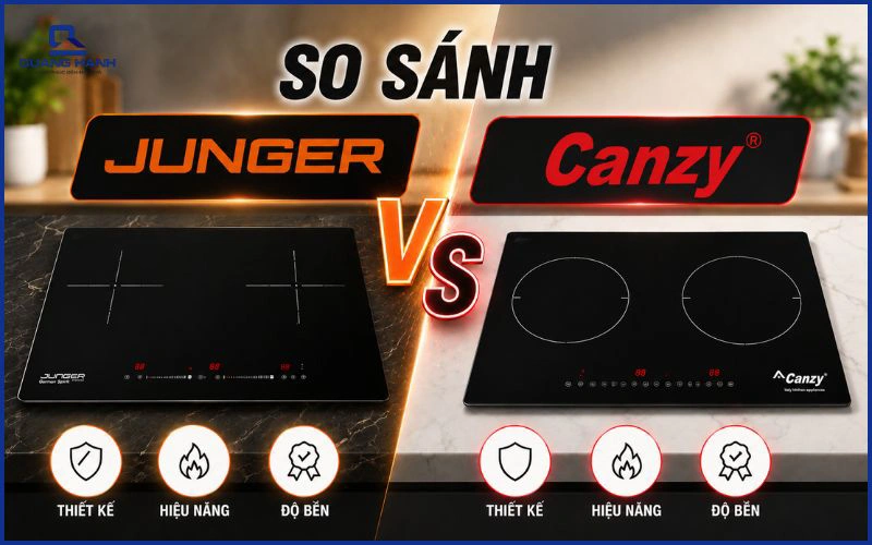 So sánh bếp từ Junger và Canzy: Đâu là lựa chọn phù hợp