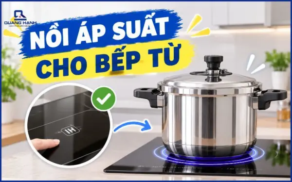 Cách chọn và sử dụng nồi áp suất cho bếp từ hiệu quả